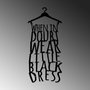 Wallity When In Doubt Wear Little Black Dress Escultura de Pared